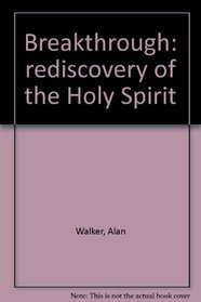 Breakthrough: rediscovery of the Holy Spirit