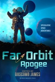 Far Orbit Apogee (Far Orbit Anthology Series) (Volume 2)