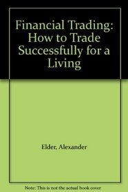 Financial Trading: How to Trade Successfully for a Living