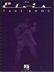Elvis Fake Book: 200 Songs Recorded by the King of Rock'N'Roll for Piano, Vocal, Guitar, Electronic Keyboard, and All 