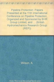 Pipeline Protection (BHR Group Publication 16) (British Hydromechanics Research Group (REP))