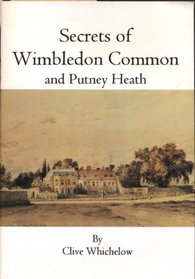 Secrets of Wimbledon Common: And Putney Heath
