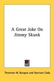 A Great Joke On Jimmy Skunk