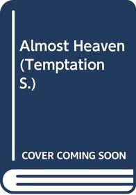 Almost Heaven (Temptation S.)