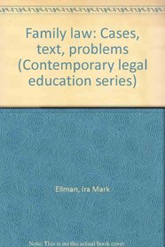 Family law: Cases, text, problems (Contemporary legal education series)