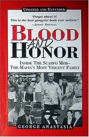 Blood and Honor: Inside the Scarfo Mob, the Mafia's Most Violent Family