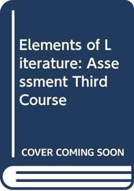 Holt Elements of Literature, Third Course: Holt Assessment (Literature, Reading, and Vocabulary)