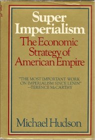 Super imperialism;: The economic strategy of American empire