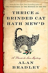 Thrice the Brinded Cat Hath Mew'd (Flavia de Luce, Bk 8)