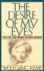 The desire of my eyes: The life and work of John Ruskin