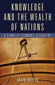 Knowledge and the Wealth Of Nations: A Story of Economic Discovery
