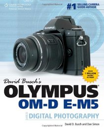 David Busch's Olympus OM-D E-M5 Guide to Digital Photography