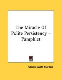 The Miracle Of Polite Persistency - Pamphlet