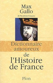 Dictionnaire amoureux de l'histoire de France (French Edition)