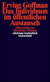 Das Individuum im ffentlichen Austausch. Mikrostudien zur ffentlichen Ordnung.