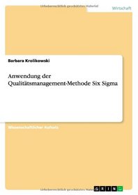 Anwendung Der Qualitatsmanagement-Methode Six SIGMA (German Edition)