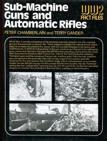 Sub-machine guns and automatic rifles (World War 2 fact files)