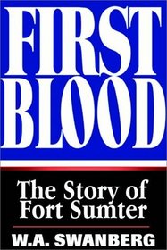 First Blood:  The Story Of Fort Sumter