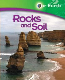 Rocks and Soil (Our Earth)