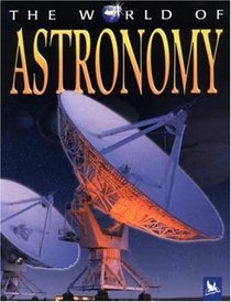 The World of Astronomy (The World of)