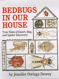 Bedbugs in Our House: True Tales of Insect, Bug, and Spider Discovery