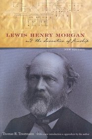 Lewis Henry Morgan and the Invention of Kinship, New Edition