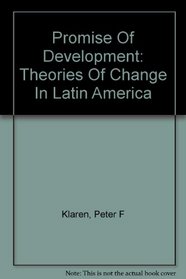 Promise Of Development: Theories Of Change In Latin America