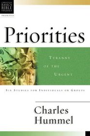 Priorities: Tyranny of the Urgent : 6 Studies for Individuals or Groups (Christian Basics Bible Studies)