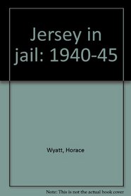 Jersey in Jail, 1940-1945