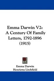 Emma Darwin V2: A Century Of Family Letters, 1792-1896 (1915)