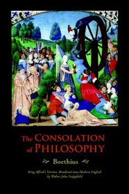The Consolation of Philosophy: King Alfred's Version, Rendered into Modern English