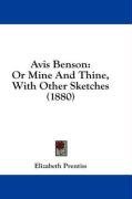 Avis Benson: Or Mine And Thine, With Other Sketches (1880)