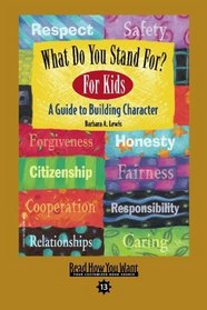 What Do You Stand For? For Kids (EasyRead Comfort Edition): A Guide to Building Character