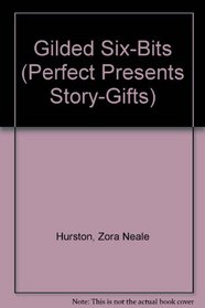 The Gilded Six-Bits (Perfect Presents Story-Gifts)