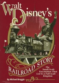 Walt Disney's Railroad Story: The Small-Scale Fascination That Led to a Full-Scale Kingdom