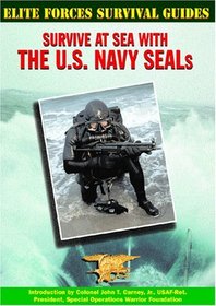 Survive at Sea With the U.S. Navy Seals (Elite Forces Survival Guides)