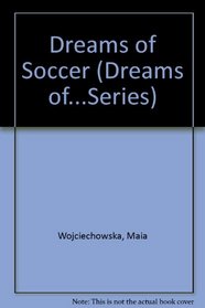 Dreams of Soccer (Dreams of...Series)