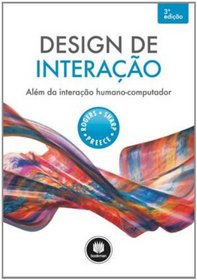 Design de Interao. Alm da Interao Homem-Computador (Em Portuguese do Brasil)