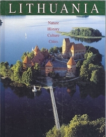 Lithuania: Nature, History, Culture, Cities