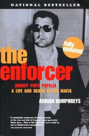 The Enforcer: Johnny Pops Papalia; A Life and Death in the Mafia