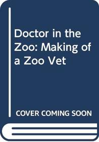 DOCTOR IN THE ZOO: MAKING OF A ZOO VET