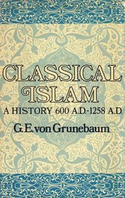 Classical Islam;: A history, 600-1258,