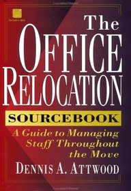 The Office Relocation Sourcebook: A Guide to Managing Staff Throughout the Move