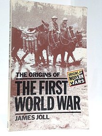The Origins of the First World War (Origins of Modern Wars)