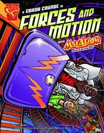 A Crash Course in Forces and Motion With Max Axiom, Super Scientist