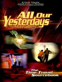 All Our yesterdays : The Time Travel Sourcebook (Star Trek : The Expanded Universe)