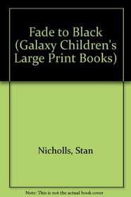 Fade to Black (Galaxy Children's Large Print)