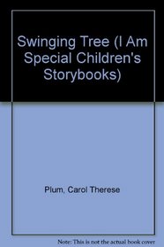 The Swinging Tree (I Am Special Children's Storybooks)