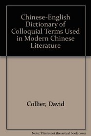 Chinese-English Dictionary of Colloquial Terms Used in Modern Chinese Literature