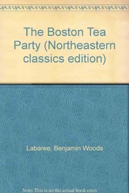 The Boston Tea Party (Northeastern Classics Edition)